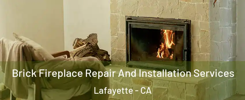  Brick Fireplace Repair And Installation Services Lafayette - CA