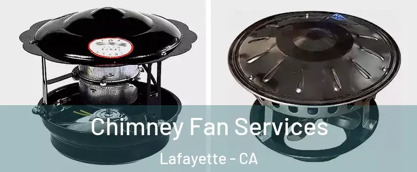 Chimney Fan Services Lafayette - CA