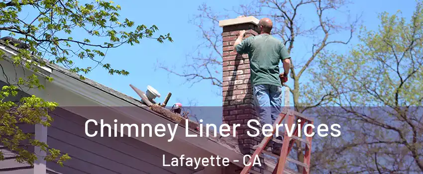  Chimney Liner Services Lafayette - CA