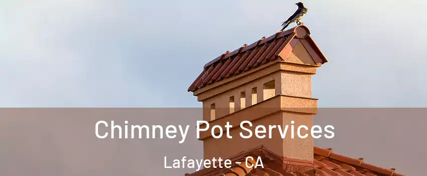  Chimney Pot Services Lafayette - CA