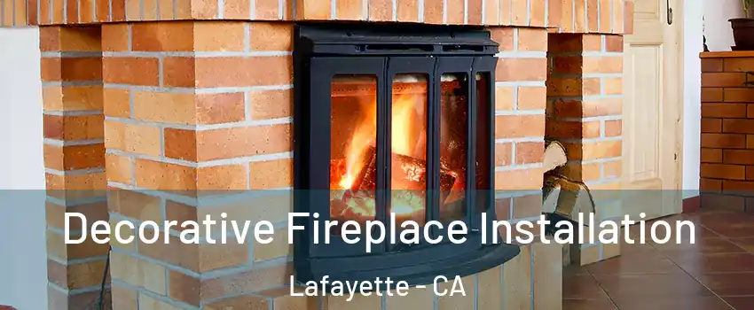 Decorative Fireplace Installation Lafayette - CA