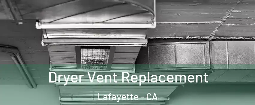  Dryer Vent Replacement Lafayette - CA
