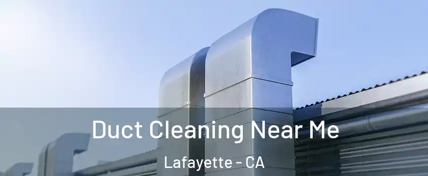  Duct Cleaning Near Me Lafayette - CA