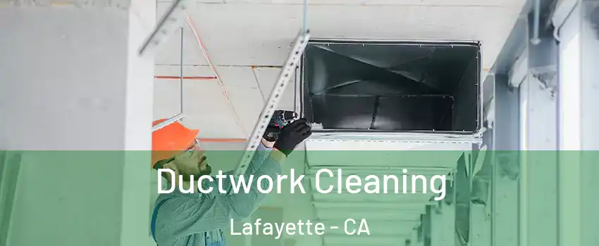  Ductwork Cleaning Lafayette - CA