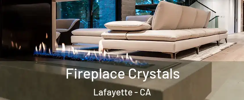  Fireplace Crystals Lafayette - CA