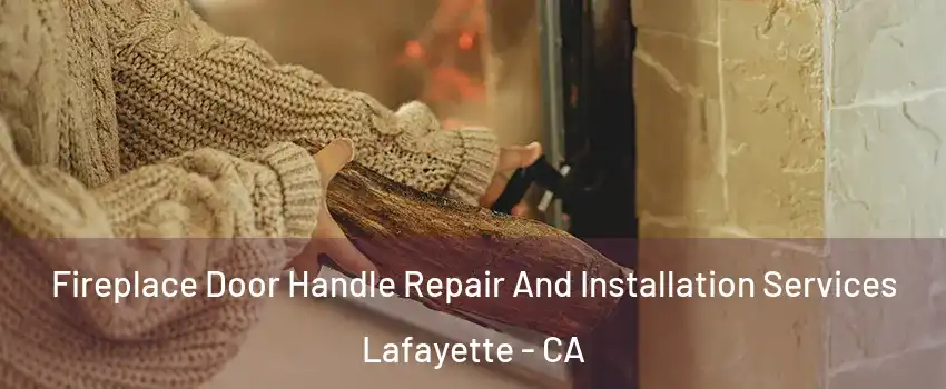  Fireplace Door Handle Repair And Installation Services Lafayette - CA