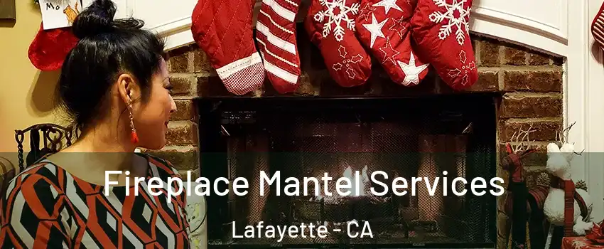  Fireplace Mantel Services Lafayette - CA