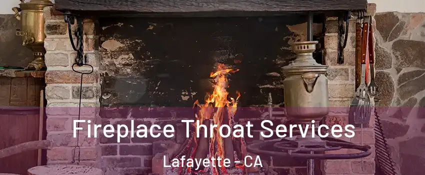  Fireplace Throat Services Lafayette - CA