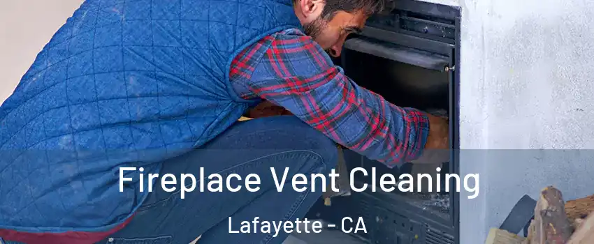  Fireplace Vent Cleaning Lafayette - CA