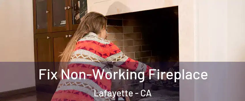  Fix Non-Working Fireplace Lafayette - CA