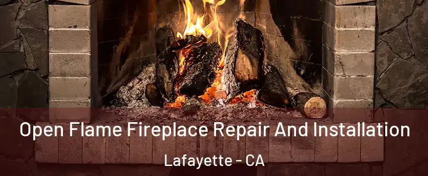  Open Flame Fireplace Repair And Installation Lafayette - CA