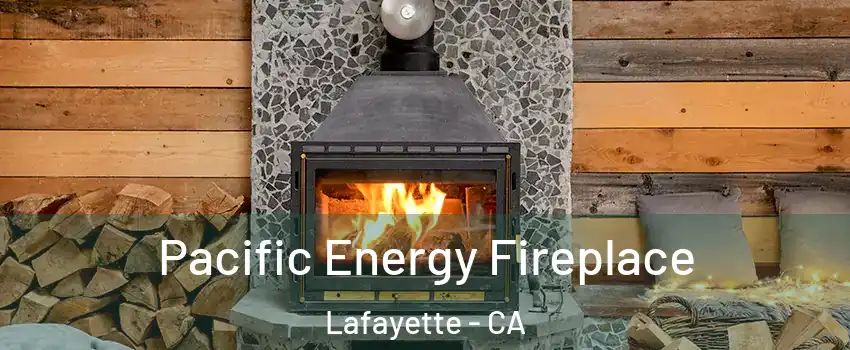  Pacific Energy Fireplace Lafayette - CA