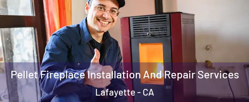  Pellet Fireplace Installation And Repair Services Lafayette - CA