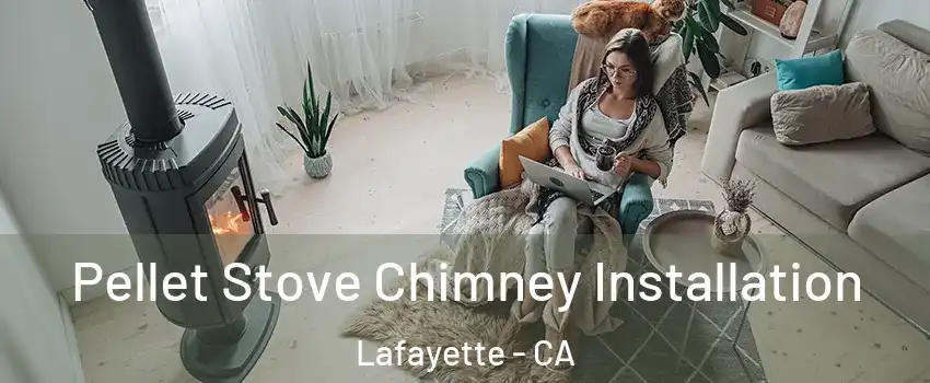  Pellet Stove Chimney Installation Lafayette - CA