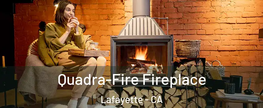  Quadra-Fire Fireplace Lafayette - CA