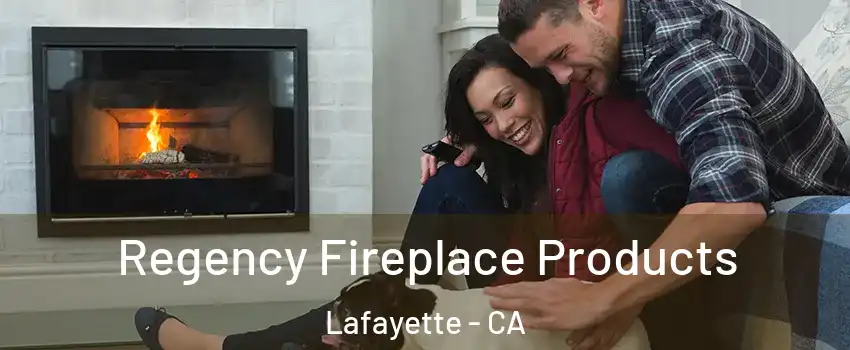  Regency Fireplace Products Lafayette - CA