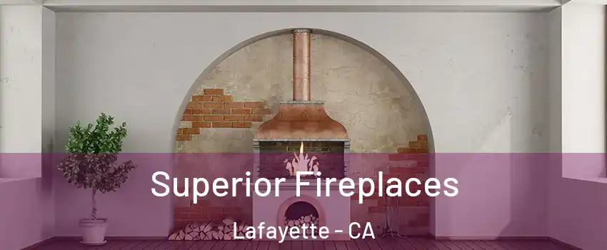  Superior Fireplaces Lafayette - CA