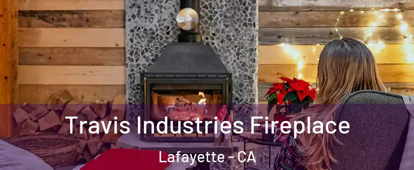  Travis Industries Fireplace Lafayette - CA