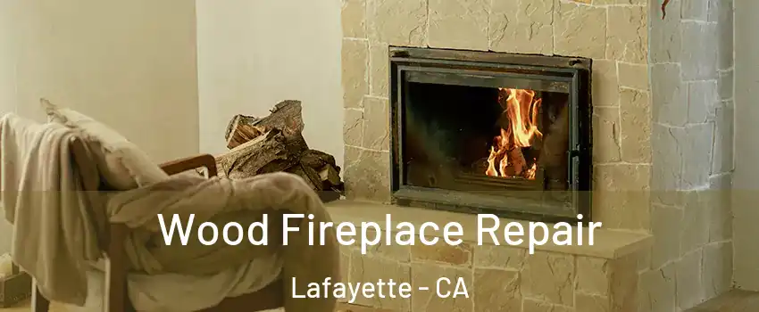  Wood Fireplace Repair Lafayette - CA