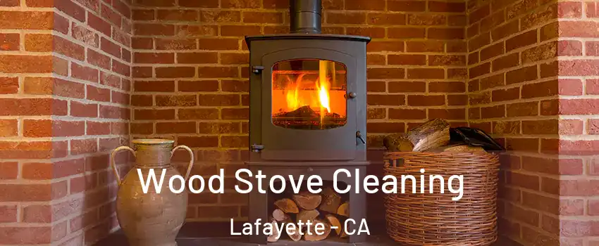  Wood Stove Cleaning Lafayette - CA