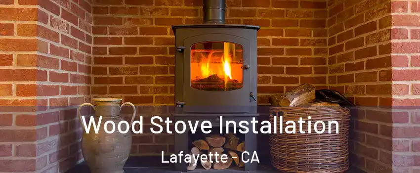  Wood Stove Installation Lafayette - CA